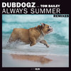 Always Summer (RADIØMATIK Remix) - Dubdogz&Tom Bailey