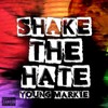 Shake The Hate (Explicit) - Young Markie