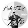 Who That (Explicit) - BTO