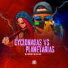 Cyclonadas Vs Planetárias (Explicit) - MC Tantra&MC VN CRIA&Space Funk&DJ Jhow