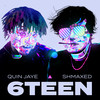 6TEEN (Explicit) - Shmaxed&Quin Jaye