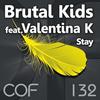 Stay (Radio Edit) - Brutal Kids&Valentina K