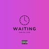 Waiting (Explicit) - Dan Da Lion
