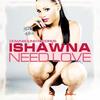 Need Love - Ishawna