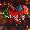 Love Love Love - Praiz