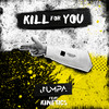 Kill For You - Jumpa&Kinetics