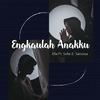 Engkaulah Anakku(feat. Sofie E Sanossa) - Ella&Sofie E Sanossa