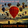 Grassfire Wind - The Mineral Red&Robert Musso&Mark Daterman&Melanie Silvernail