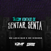 Tá Com Vontade de Sentar Senta (Explicit) - MC LCKaiique&MC Gideone&KAIQUE COSTA DOS SANTOS&GIDEONE BISPO DA SILVA