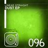 Dust (Original Mix) - Linear Straight