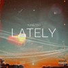 Lately (Explicit) - Ti$o