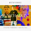 Watchaduin' - Motafonkas&Promaabro&Rosa del Nilo&Talobeez