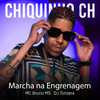 Marcha na Engrenagem (Explicit) - MC Bruno MS&Chiquinho CH&DJ Tonzera