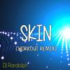 Skin (Workout Remix) - DJ Randolph&Jamie Scott