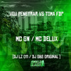 Vou Penetrar Vs Toma Fdp - MC GW&Mc Delux&DJ GBS Original&DJ LZ011