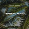 Nothing More (Radio Edit) - Under Above