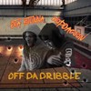 Off The Dribble (feat. Wop Da Goon) (Explicit) - Dta Stunna&Wop Da Goon