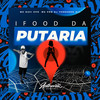 Ifood da Putaria (Explicit) - MC Davi CPR&DJ FERNANDO 011&MC PRB