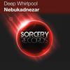 Nebukadnezar (Original Mix) - Deep Whirlpool