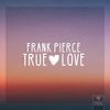 True Love(feat. Lex) - Frank Pierce&Lex