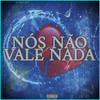 NÓS NAO VALE NADA (Explicit) - Dj wc sheik&Mc Wesley do vt