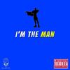 I'm the Man (Explicit) - Maximillian