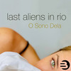 O Sono Dela - Last Aliens in Rio