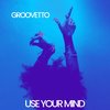 Use Your Mind - GROOVETTO