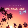 One More Time (Remix) - Jay Thomas