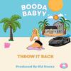 Throw It Back (Explicit) - Booda Babyy