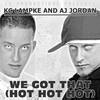 We Got That (Hot Hot Hot) - Kc Lampke&Aj Jordan