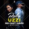 Nu Caut Iubiri - Ruby&Uzzi