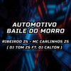 Automotivo - Baile do Morro (Explicit) - Ribeiroo Zs&Dj tom zs&Mc Carlinhos Zs&Dj calton