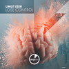 Lose Control (Original Mix) - Umut Eser