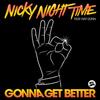 Gonna Get Better - Nicky Night Time&Nat Dunn