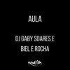 Aula (Explicit) - Dj Gaby Soares&Biel Rocha&Gabriela Soares da Silva&Gabriel rocha dos santos