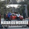 Matar ou Morrer - TankFamily&Nego Drama&Radré&Mol