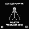 Believer (Frontliner Remix Radio Edit) - Frontliner&Showtek&Major Lazer