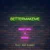 BETTERMAKEME - Benny Mox&Kooce