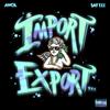Import Export(feat. Sayzee) (Explicit) - AWOL&SAYZEE