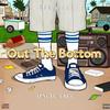 Out The Bottom (Explicit) - Uncle Taee