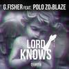 Lord Knows(feat. Polo Zo & Blaze) (Explicit) - Polo Zo&G Fish&Blaze