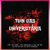 TUIN DAS UNIVERSITÁRIA (Explicit) - MC VN CRIA&DJ MK DA DZ7&Mc Vk Da Vs&DJ JOTA ORIGINAL