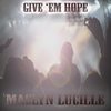 Give Em Hope - Maclyn Lucille