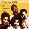 I Love You Madly - The Fantastic Four