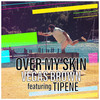 Over My Skin - Vegas Brown&Tipene