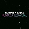 Fumada Espacial - Danman&Kbzali&Daniel Moreno