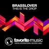 This Is The Drop (Original Mix) - Brasslover