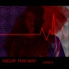 Feelin' This Way - Yung E