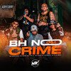 Bh no Crime 004 (Explicit) - Dj Vitin do Pc&MC Vitin LC&MC Fahah&MC Xenon&Mc Paulin do G